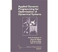 Applied Dynamic Programming For Optimization Of Dynamical Systems, Advances in Design and Control David G. Wilson, G. Richard Eisler, John E. Hurtado, Rush D. Robinett (Auteur)