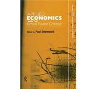 Applied Economics and the Critical Realist Critique by Paul Downward Paul Downward (Auteur)