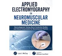 Applied Electromyography in Neuromuscular Medicine: Electrodiagnostic Testing, Nerve Conduction Studies, and Clinical Interpretation for Neuromuscular Practice