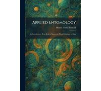 Applied Entomology: An Introductory Text-Book of Insects in Their Relations to Man