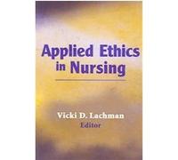 Applied Ethics in Nursing Vicki D. Lachman (Auteur)