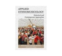 Applied Ethnomusicology: Historical And Contemporary Approaches