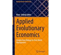 Applied Evolutionary Economics: Insights from Biology for Real-world Management