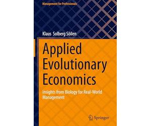 Applied Evolutionary Economics: Insights from Biology for Real-world Management