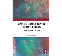 Applied Family Law in Islamic Courts: Shariea Courts in Gaza (Islamic Law in Context) - [Version Originale] Inconnu (Auteur)
