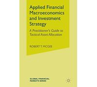Applied Financial Macroeconomics and Investment Strategy: A Practitioner’s Guide to Tactical Asset Allocation