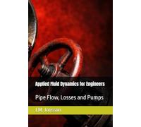 Applied Fluid Dynamics for Engineers: Pipe Flow, Losses and Pumps