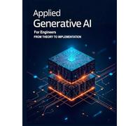 APPLIED GENERATIVE AI FOR ENGINEERS: FROM THEORY TO IMPLEMENTATION