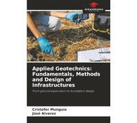 Applied Geotechnics: Fundamentals, Methods and Design of Infrastructures: From ground exploration to foundation design