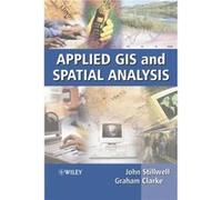 Applied GIS and Spatial Analysis by Stilwell Hardcover Book Clarke, Graham, Stillwell, John, Stilwell (Auteur)