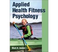 Applied Health Fitness Psychology (Hardcover) Mark H Anshel, (Auteur)