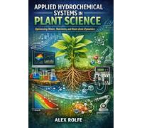 Applied Hydro-chemical Systems in Plant Science: Advanced Principles and Practical Approaches for Hydroponic and Soil-Based Systems