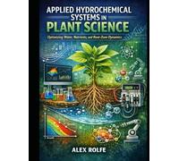 Applied Hydro-chemical Systems in Plant Science: Advanced Principles and Practical Approaches for Hydroponic and Soil-Based Systems