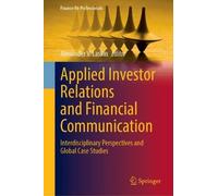 Applied Investor Relations and Financial Communication: Interdisciplinary Perspectives and Global Case Studies