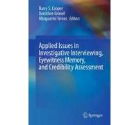Applied Issues In Investigative Interviewing, Eyewitness Memory, And Credibility Assessment