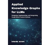 Applied Knowledge Graphs for LLMs: Designing, Implementing, and Integrating Graph-Based Context Systems