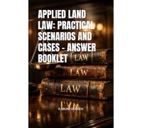 APPLIED LAND LAW: PRACTICAL SCENARIOS AND CASES - ANSWER BOOKLET