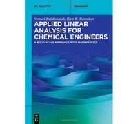 Applied Linear Analysis For Chemical Engineers: A Multi-Scale Approach With Mathematica® (De Gruyter Textbook)