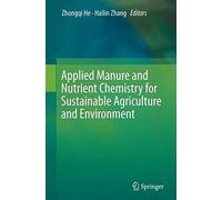 Applied Manure And Nutrient Chemistry For Sustainable Agriculture And Environment
