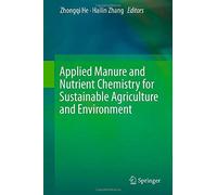 Applied Manure And Nutrient Chemistry For Sustainable Agriculture And Environment