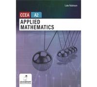 Applied Mathematics for CCEA A2 Level by Luke Robinson Luke Robinson (Auteur)