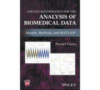Applied Mathematics for the Analysis of Biomedical Data by Peter J. Costa Peter J. Costa (Auteur)