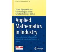 Applied Mathematics in Industry: Success Stories of Collaboration Between Academia and Industry in Mexico