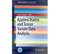 Applied Matrix And Tensor Variate Data Analysis