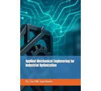 Applied Mechanical Engineering for Industrial Optimization