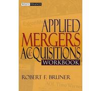 Robert F. Bruner – Applied Mergers and Acquisitions Workbook – Wiley Finance Series