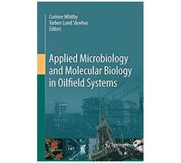 Applied Microbiology And Molecular Biology In Oilfield Systems