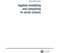 Applied Modelling And Computing In Social Science (Paperback) Janez Povh, (Auteur)