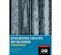 Applied Multiphase Flow In Pipes And Flow Assurance - Oil And Gas Production