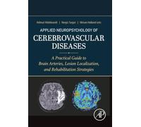 Applied Neuropsychology of Cerebrovascular Diseases: A Practical Guide to Brain Arteries, Lesion Localization, and Rehabilitation Strategies