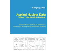 Applied Nuclear Data, Volume 1 - Radionuclide Handbook, Edition 10: Isotope Reference Handbook for Application in Spectrometry, Nuclear Medicine and Radiation Protection