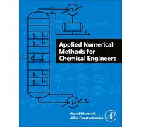 Applied Numerical Methods for Chemical Engineers by Constantinides & Alkis Rutgers & The State University of New Jersey deceased Constantinides Alkis Rutgers The State University of New Jersey decease