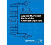 Applied Numerical Methods for Chemical Engineers by Constantinides & Alkis Rutgers & The State University of New Jersey deceased Constantinides Alkis Rutgers The State University of New Jersey decease