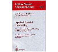 Applied Parallel Computing. Computations In Physics, Chemistry And Engineering Science