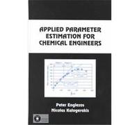 Applied Parameter Estimation for Chemical Engineers, Chemical Industries Series Nicolas Kalogerakis, Peter Englezos (Auteur)