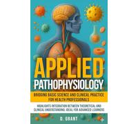 Applied Pathophysiology: Bridging Basic Science and Clinical Practice for Health Professionals: , Highlights Integration Between Theoretical and Clinical Understanding; Ideal for Advanced Learners