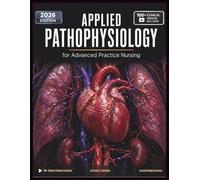 APPLIED PATHOPHYSIOLOGY FOR ADVANCED PRACTICE NURSING: A Clinical Textbook of Disease Mechanisms, Diagnostic Reasoning, and Treatment Foundations for Nurse Practitioners and Clinical Nurse Specialists
