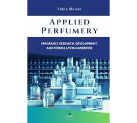 Applied perfumery: Fragrance research, development, and formulation handbook