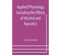 Applied Physiology, Including The Effects Of Alcohol And Narcotics