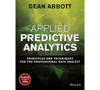 Applied Predictive Analytics - Principles and Techniques for the Professional Data Analyst