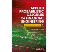 Applied Probabilistic Calculus for Financial Engineering by Bertram K. C. Chan Bertram K. C. Chan (Auteur)