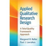 Applied Qualitative Research Design by Paul J. Lavrakas Margaret R Roller, Paul J Lavrakas (Auteur)