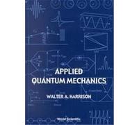 Applied Quantum Mechanics Walter A. Harrison (Auteur)