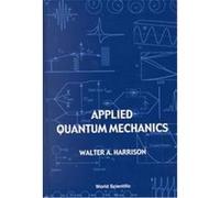 Applied Quantum Mechanics Walter A. Harrison (Auteur)