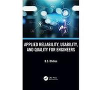 Applied Reliability Usability and Quality for Engineers by Dhillon & B.S. University of Ottawa & Canada. Dhillon B.S. University of Ottawa Canada. (Auteur)