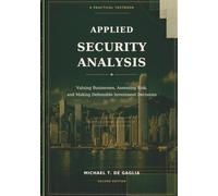 Applied Security Analysis: Valuing Businesses, Assessing Risk, and Making Defensible Investment Decisions
